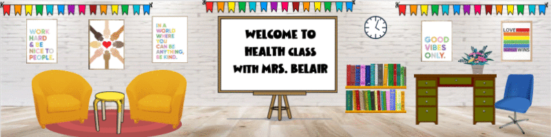 Welcome to Health Class with Mrs. Belair 